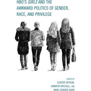 HBO's Girls and the Awkward Politics of Gender, Race, and Privilege