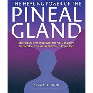 The Healing Power of the Pineal Gland