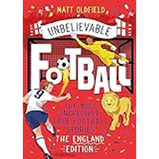 The Most Incredible True Football Stories - The England Edition