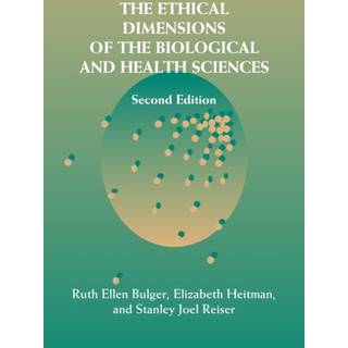 The Ethical Dimensions of the Biological and Health Sciences