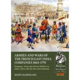 Armies and Wars of the French East India Companies 1664-1770