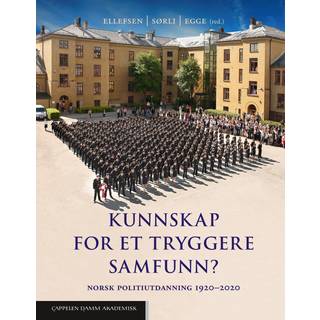 Kunnskap for et tryggere samfunn? : norsk politiutdanning 1920-2020