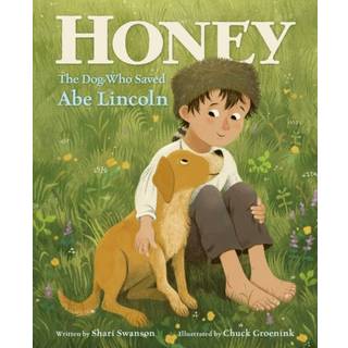 Honey, the Dog Who Saved Abe Lincoln