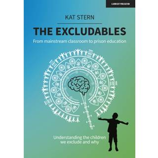 The Excludables: From mainstream classroom to prison education – understanding the children we exclude and why