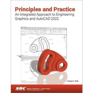 Principles and Practice An Integrated Approach to Engineering Graphics and AutoCAD 2022
