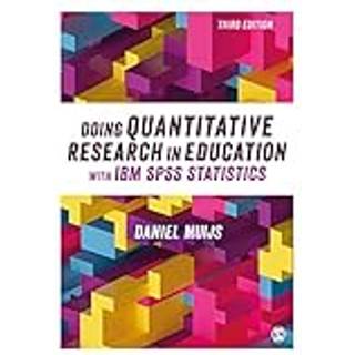 Doing Quantitative Research in Education with IBM SPSS Statistics