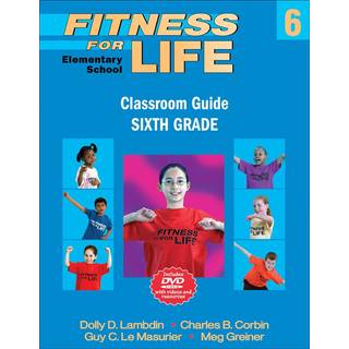 Fitness for Life: Elementary School Classroom Guide-Sixth Grade
