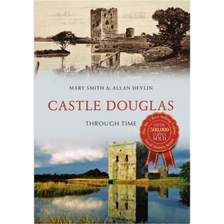 Castle Douglas Through Time