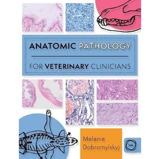 Anatomic Pathology for Veterinary Clinicians