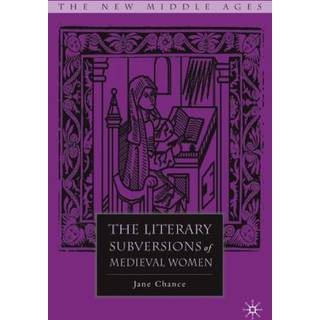 The Literary Subversions of Medieval Women