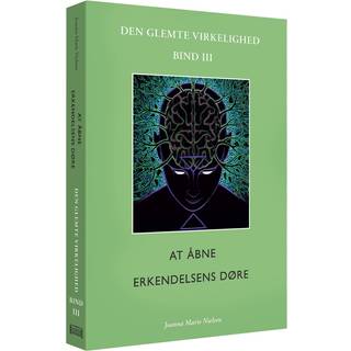 At åbne erkendelsens døre: Den glemte virkelighed, Bind lll