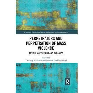 Perpetrators and Perpetration of Mass Violence