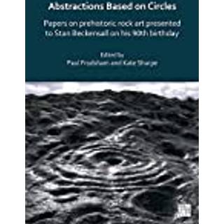 Abstractions Based on Circles: Papers on prehistoric rock art presented to Stan Beckensall on his 90th birthday