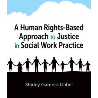 A Human Rights-Based Approach to Justice in Social Work Practice