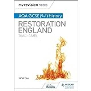 My Revision Notes: AQA GCSE (9–1) History: Restoration England, 1660–1685