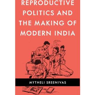 Reproductive Politics and the Making of Modern India