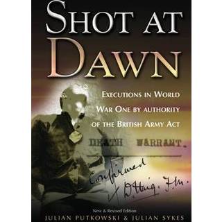Shot at Dawn: Executions in WWI by Authority of the British Army Act