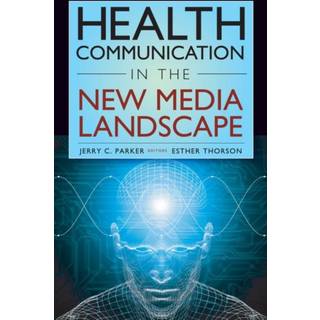Health Communication in the New Media Landscape