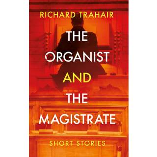 The Organist and the Magistrate (4, 2023) | Richard Trahair