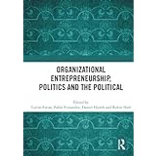 Organizational Entrepreneurship, Politics and the Political