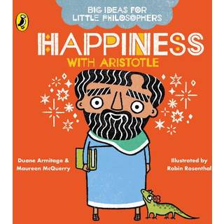 Big Ideas for Little Philosophers: Happiness with Aristotle