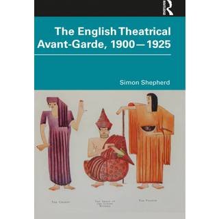 The English Theatrical Avant-Garde 1900-1925