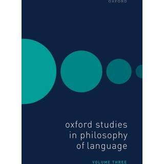 Oxford Studies in Philosophy of Language Volume 3