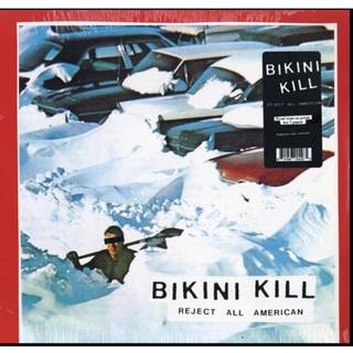 Bikini Kill - Reject All American