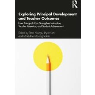 Exploring Principal Development and Teacher Outcomes