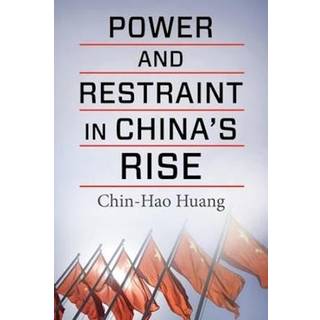 Power and Restraint in China's Rise