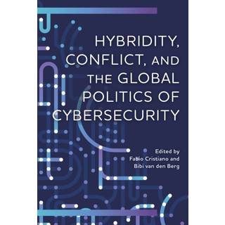 Hybridity, Conflict, and the Global Politics of Cybersecurity
