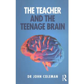 The Teacher and the Teenage Brain