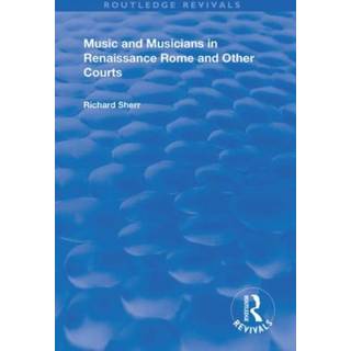 Music and Musicians in Renaissance Rome and Other Courts