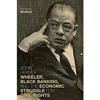 John Hervey Wheeler, Black Banking, and the Economic Struggle for Civil Rights