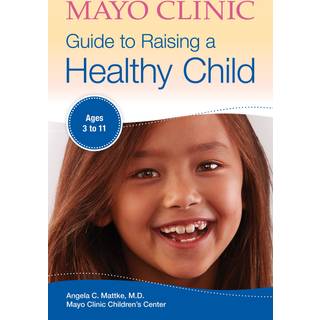 Mayo Clinic Guide To Raising A Healthy Child