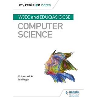 My Revision Notes: WJEC and Eduqas GCSE Computer Science