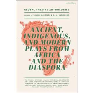 Global Theatre Anthologies: Ancient, Indigenous and Modern Plays from Africa and the Diaspora