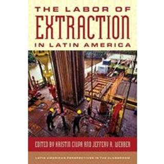 The Labor of Extraction in Latin America