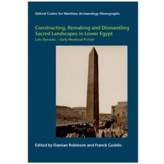 Constructing, Remaking and Dismantling Sacred Landscapes in Lower Egypt from the Late Dynastic to the Early Medieval Period