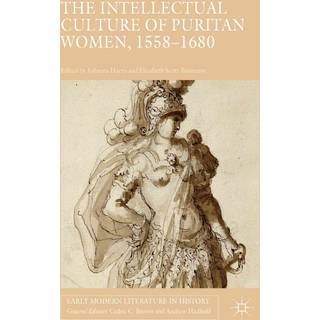 The Intellectual Culture of Puritan Women, 1558-1680