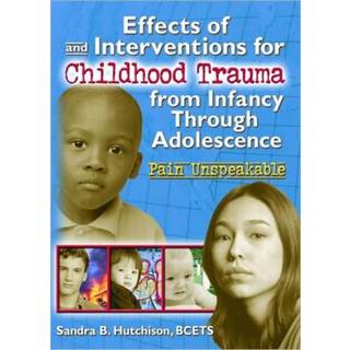 Effects of and Interventions for Childhood Trauma from Infancy Through Adolescence