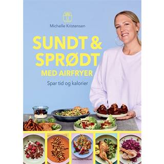 Sundt & sprødt med airfryer - Michelle Kristensen (På lager i varehus)