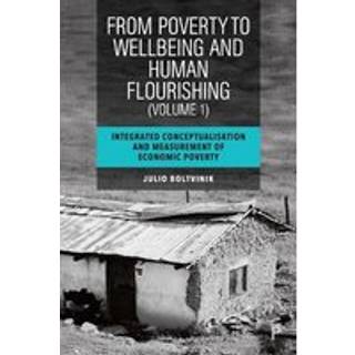 From Poverty to Well-Being and Human Flourishing (Volume 1)