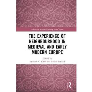 The Experience of Neighbourhood in Medieval and Early Modern Europe