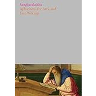 Aphorisms, the Arts, and Late Writings