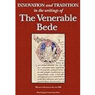 Innovation and Tradition in the Writings of the Venerable Bede