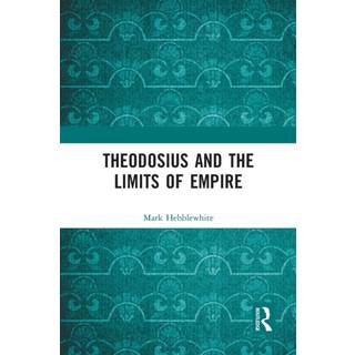 Theodosius and the Limits of Empire