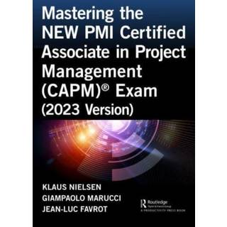 Mastering the NEW PMI Certified Associate in Project Management (CAPM)® Exam (2023 Version)
