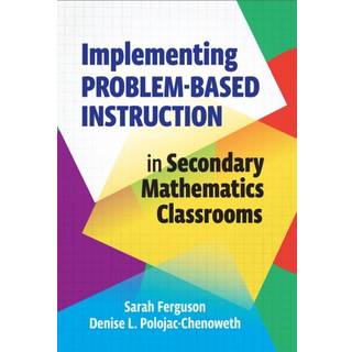 Implementing Problem-Based Instruction in Secondary Mathematics Classrooms