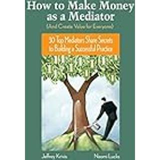 How To Make Money as a Mediator (And Create Value for Everyone)